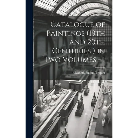 Catalogue of Paintings (19th and 20th Centuries ) in Two Volumes - I (Hardcover)