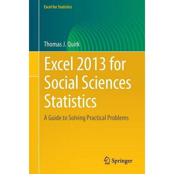 Excel for Statistics Excel 2013 for Social Sciences Statistics: A Guide to Solving Practical Problems, (Paperback)