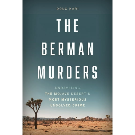 The Berman Murders: Unraveling the Mojave Desert's Most Mysterious Unsolved Crime, (Hardcover)