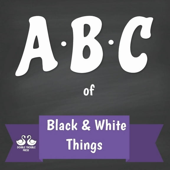 ABC of Black and White Things: A Rhyming Children's Picture Book, (Paperback)