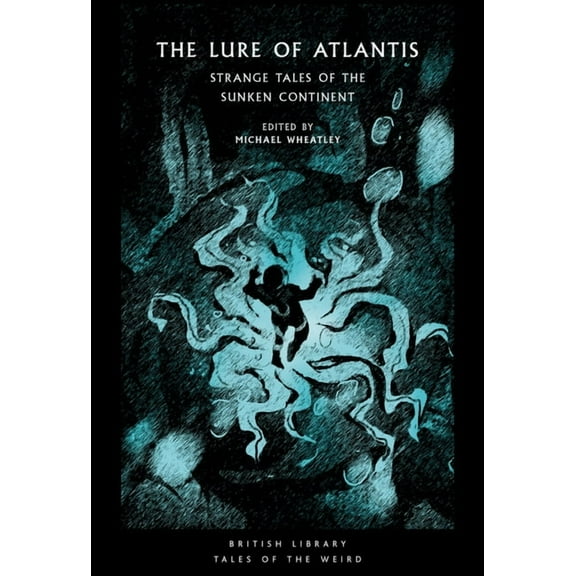 Tales of the Weird The Lure of Atlantis: Strange Tales of the Sunken Continent, (Paperback)