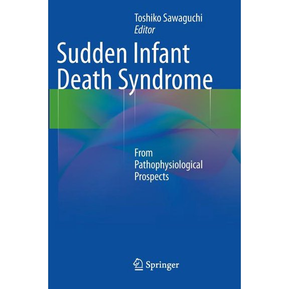 Sudden Infant Death Syndrome: From Pathophysiological Prospects, (Paperback)