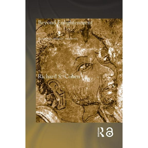 Routledge Critical Studies in Buddhism Beyond Enlightenment: Buddhism, Religion, Modernity, (Hardcover)