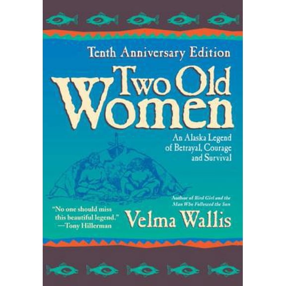 Pre-Owned Two Old Women, 10th Anniversary Edition: An Alaskan Legend of Betrayal, Courage and Survival (Paperback) 0060723521 9780060723521