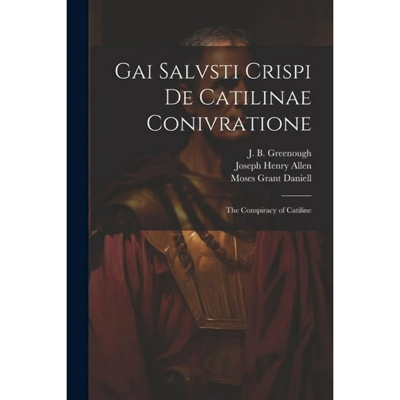 Gai Salvsti Crispi De Catilinae conivratione; the conspiracy of Catiline (Paperback)
