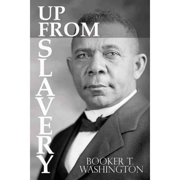 Up From Slavery by Booker T. Washington, (Paperback)