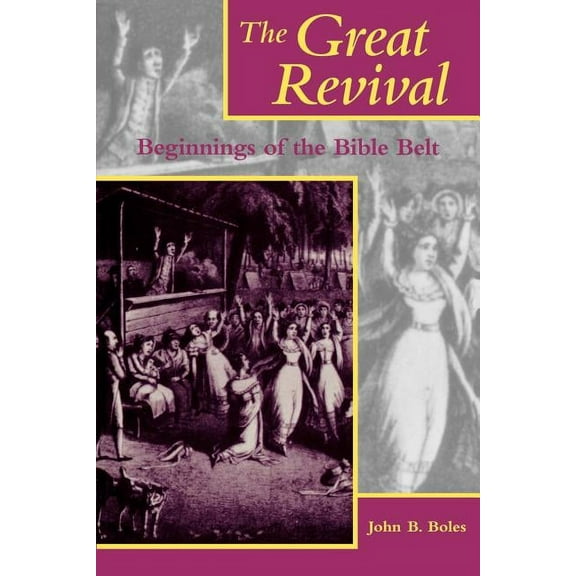 Religion in the South The Great Revival: Beginnings of the Bible Belt, (Paperback)