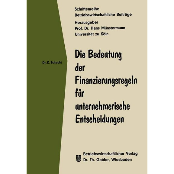 Betriebswirtschaftliche BeitrÃ¤ge Die Bedeutung Der Finanzierungsregeln FÃ¼r Unternehmerische Entscheidungen, Book 17, (Paperback)