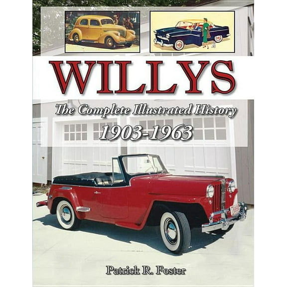Willys : The Complete Illustrated History 1903-1963 (Paperback)
