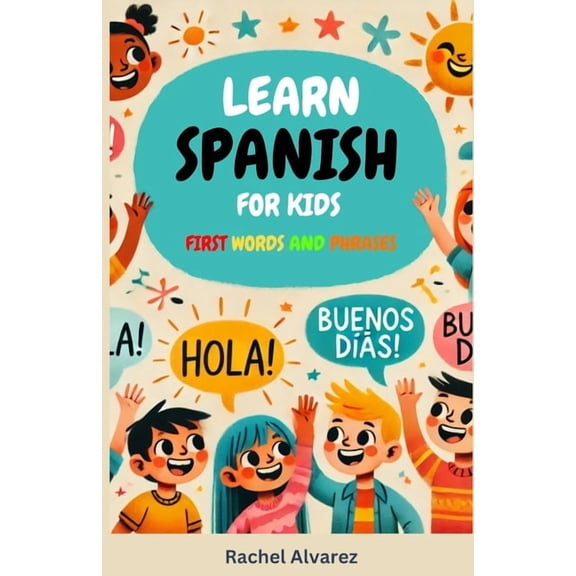 Learn Spanish for Kids: First Words and Phrases, (Paperback)