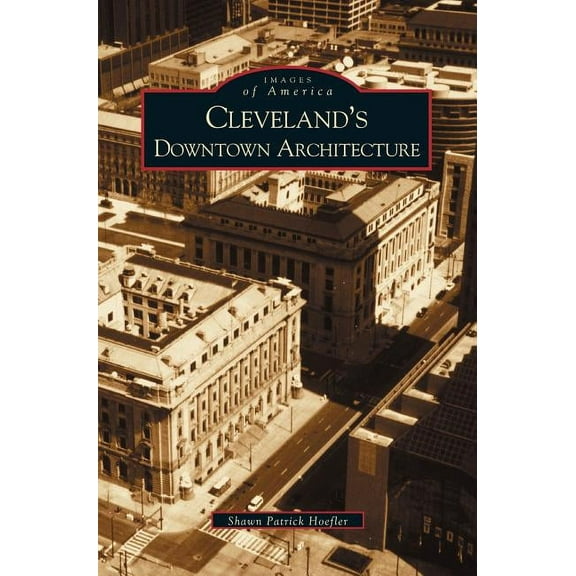 Cleveland's Downtown Architecture (Hardcover)