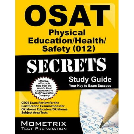 Osat Physical Education/Health/Safety (012) Secrets Study Guide : Ceoe Exam Review for the Certification Examinations for Oklahoma Educators / Oklahoma Subject Area