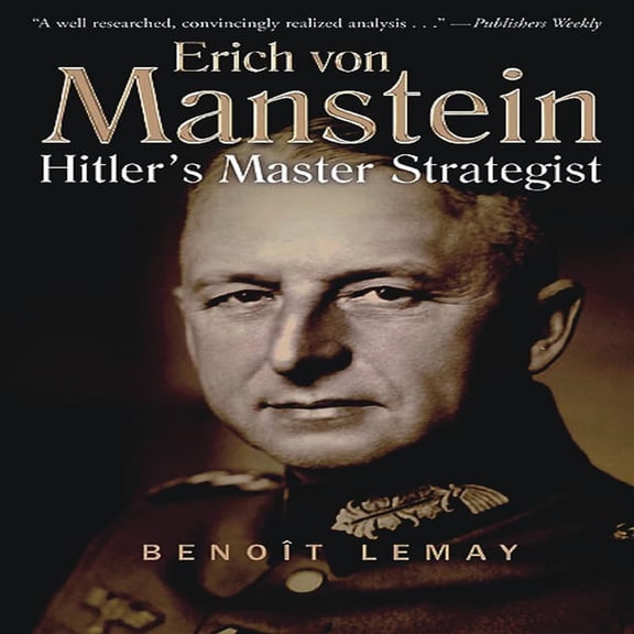 Pre-Owned Erich Von Manstein: Hitler's Master Strategist, 9781612000596, 1612000592, Paperback, Reprint edition