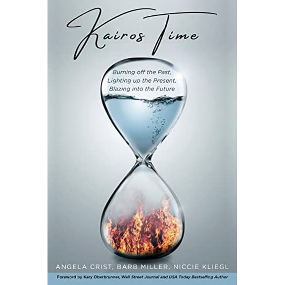 Pre-Owned Kairos Time: Burning off the Past, Lighting up the Present, Blazing into the Future (Paperback) 1647468892 9781647468897