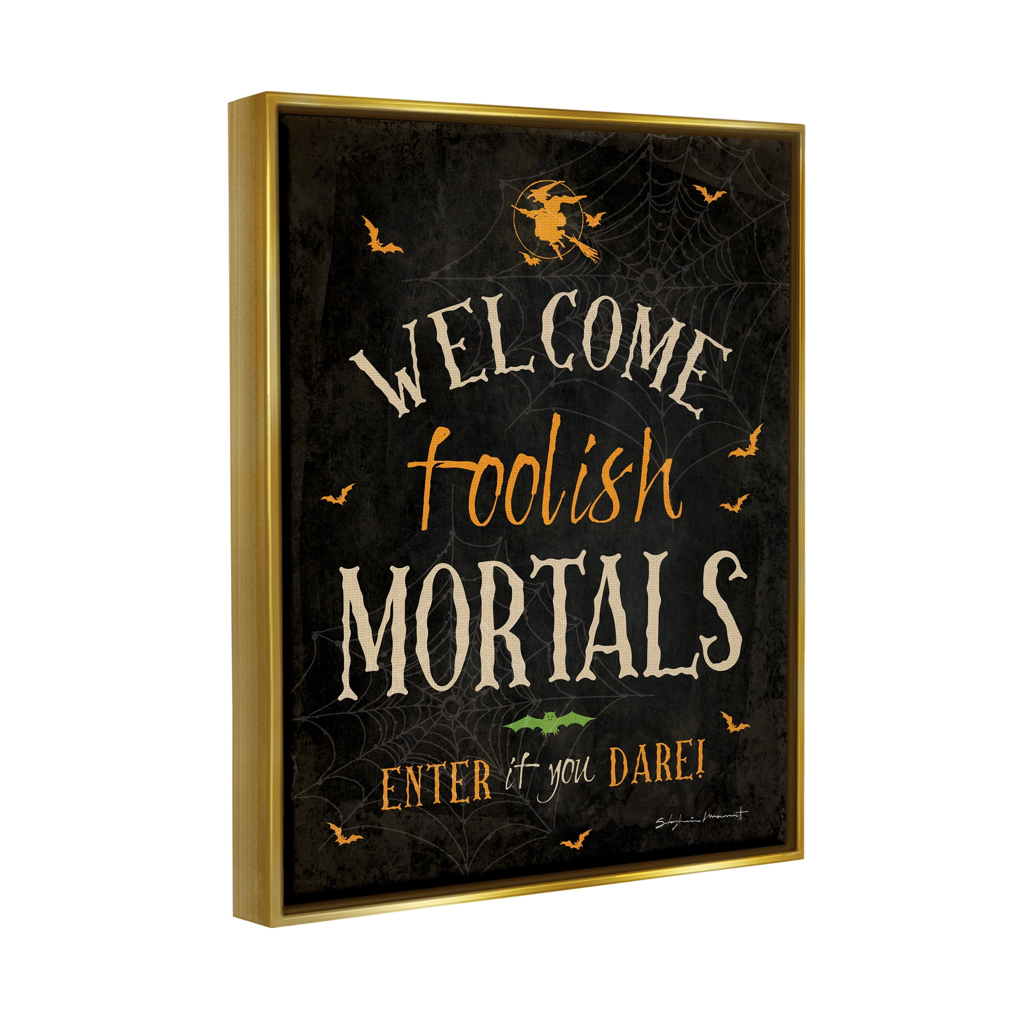 Stupell Industries Welcome Foolish Mortals Phrase Holiday Painting Gold Floater Framed Art Print Wall Art