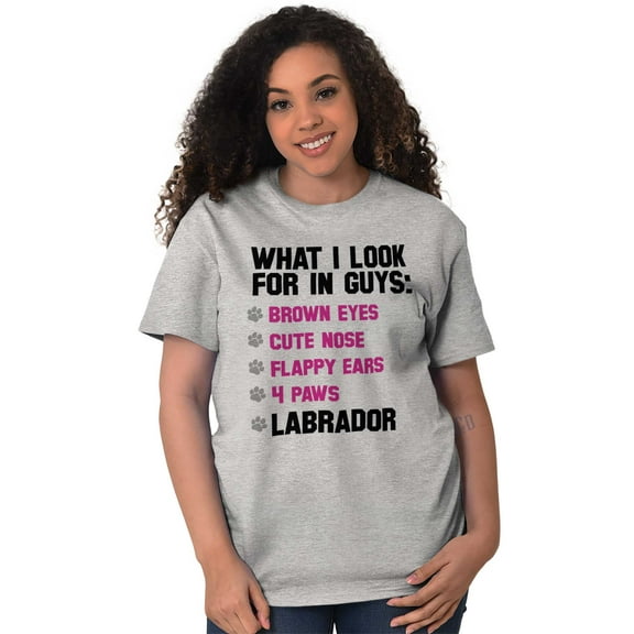 What I Look In Guys Labrador Dog Lady Women's Graphic T Shirt Tees Brisco Brands S