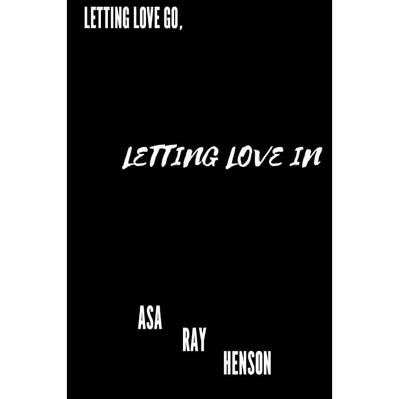 Letting Love Go, Letting Love In (Paperback)