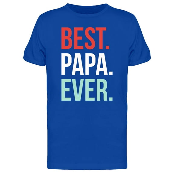 Best. Papa. Ever. Cute Quote Tee Men's -Image by Shutterstock