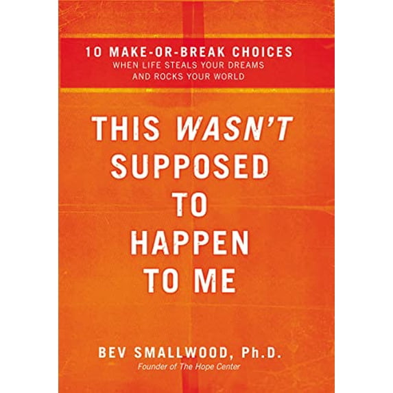 Pre-Owned The This Wasn't Supposed to Happen to Me: 10 Make-Or-Break Choices When Life Steals Your Dreams and Rocks Your World (Paperback) 0785297316 9780785297314