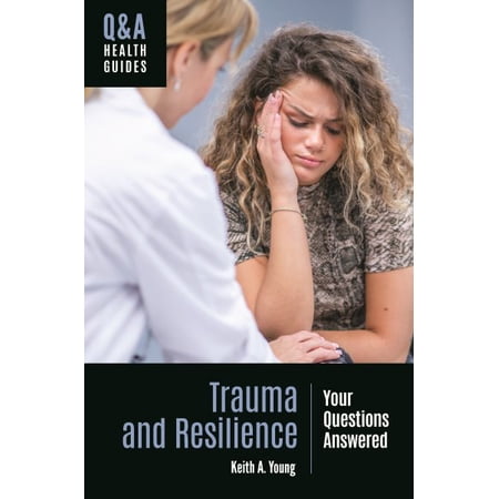 Pre-Owned Q&A Health Guides: Trauma and Resilience: Your Questions Answered (Hardcover)