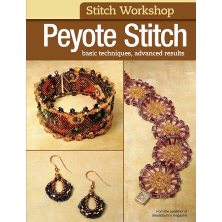 Peyote Stitch: Basic Techniques, Advanced Results, Used [Paperback]