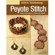 Peyote Stitch: Basic Techniques, Advanced Results, Used [Paperback]