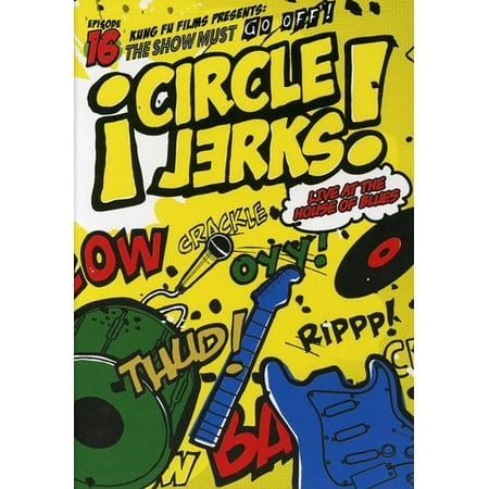 Circle Jerks: The Show Must Go Off!: Live at the House of Blues (Best Jerk Off Material)