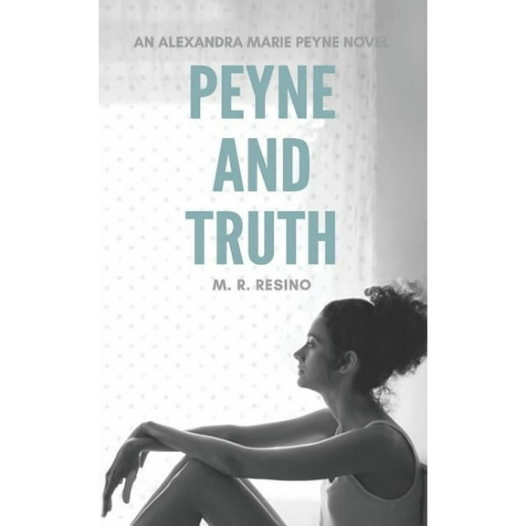 Peyne Truth Alexandra Marie Peyne Mysteries Paperback M. R. Resino