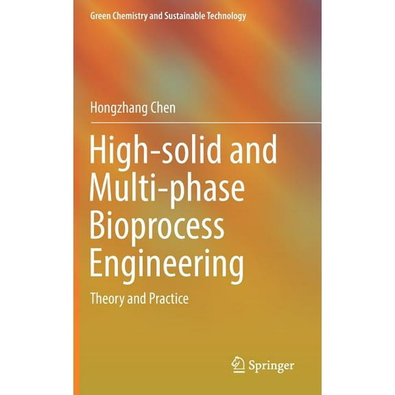 Green Chemistry and Sustainable Technolo High-Solid and Multi-Phase Bioprocess Engineering: Theory and Practice, (Hardcover)