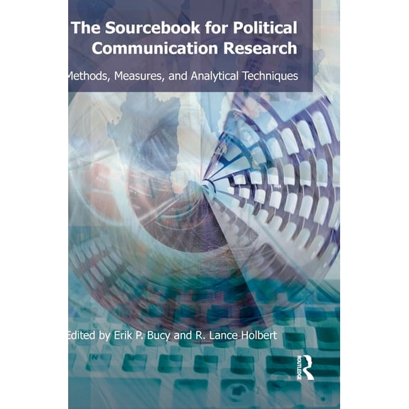 Routledge Communication Sourcebook for Political Communication Research: Methods, Measures, and Analytical Techniques, (Hardcover)