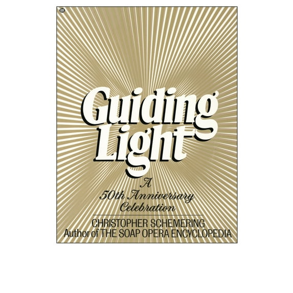 Pre-Owned Guiding Light: A 50th Anniversary Celebration (Paperback) 0345339312 9780345339317