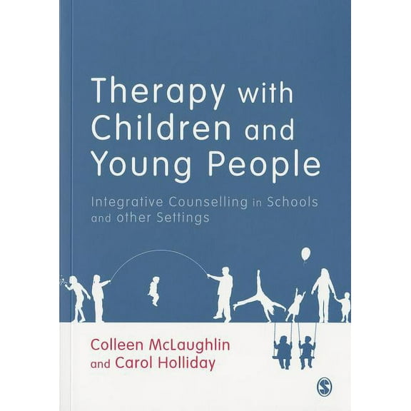 Therapy with Children and Young People: Integrative Counselling in Schools and Other Settings, (Paperback)