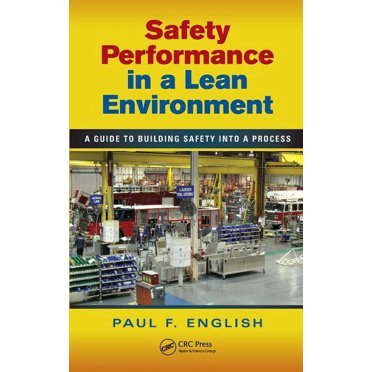 Occupational Safety & Health Guide: Safety Performance in a Lean Environment: A Guide to Building Safety into a Process (Hardcover)