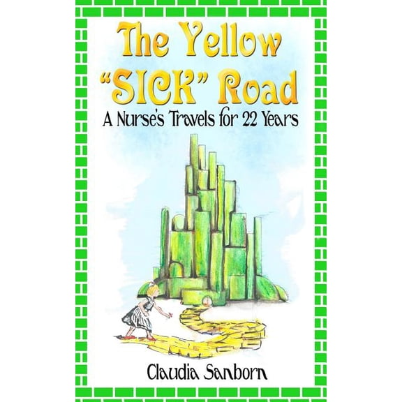 The Yellow Sick Road: A Nurse's Travels for 22 Years, (Paperback)