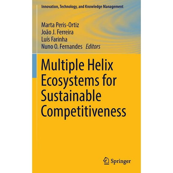 Innovation, Technology, and Knowledge Ma Multiple Helix Ecosystems for Sustainable Competitiveness, Book 0, (Hardcover)