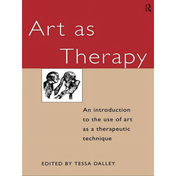 Art as Therapy: An Introduction to the Use of Art as a Therapeutic Technique (Hardcover)