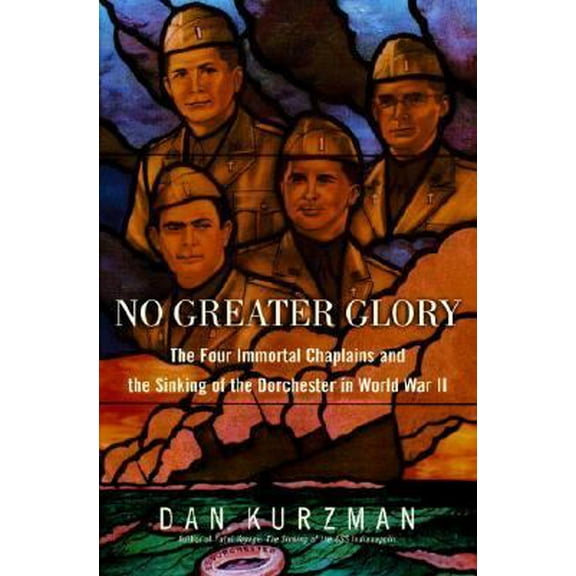Pre-Owned No Greater Glory: The Four Immortal Chaplains and the Sinking of the Dorchester in World War II (Hardcover) 0375508775 9780375508776