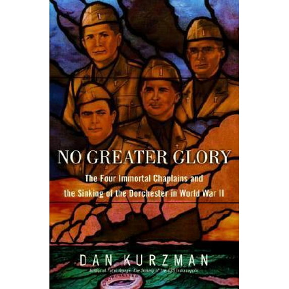 Pre-Owned No Greater Glory: The Four Immortal Chaplains and the Sinking of the Dorchester in World War II (Hardcover) 0375508775 9780375508776