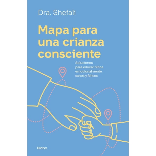 Libro Mapa Para Una Crianza Consciente Tapa Blanda, Autor Shefali Tsabary, Editorial Urano