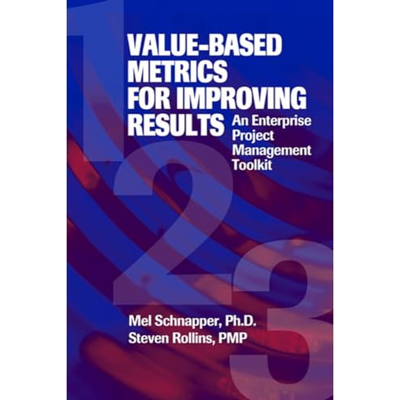Pre-Owned Value-Based Metrics for Improving Results: An Enterprise Project Management Toolkit (Hardcover) 1932159258 9781932159257
