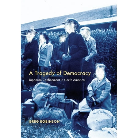 Tragedy Of Democracy Japanese Confinement In North America Walmart Com