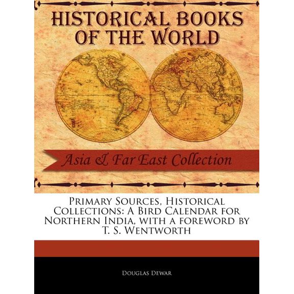 Primary Sources, Historical Collections: A Bird Calendar for Northern India (Paperback)