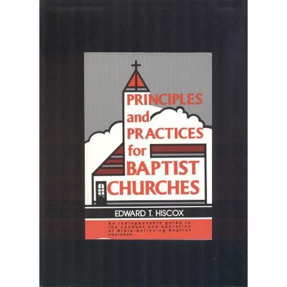 Pre-Owned Principles and Practices for Baptist Churches: A Guide to the Administration of Baptist Churches (Paperback) 0825428602 9780825428609