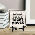 thumbnail image 4 of You've Got All The Right Moves 5"x 5" Square Table Sign With Acrylic Easel | Home & Office Decor, 4 of 7