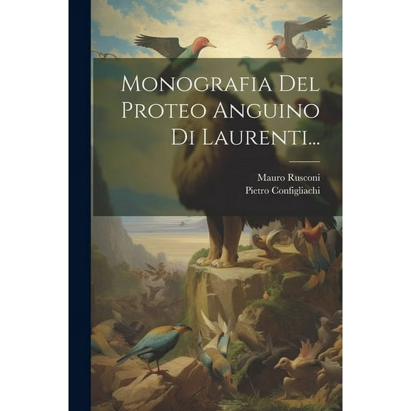 Monografia Del Proteo Anguino Di Laurenti... (Paperback)