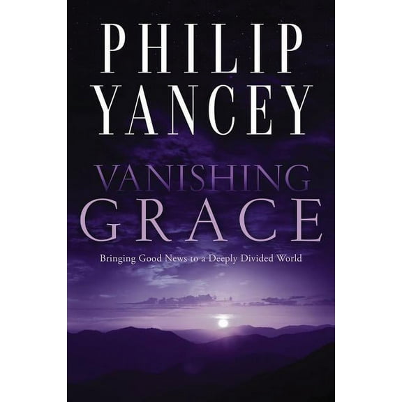 Vanishing Grace: Bringing Good News to a Deeply Divided World, (Paperback)