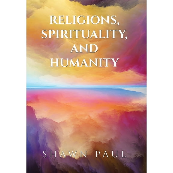 Religions, Spirituality, and Humanity, (Hardcover)