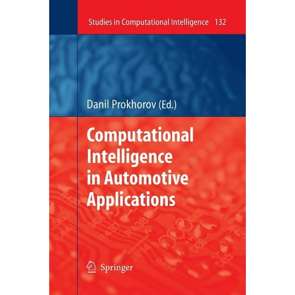 Studies in Computational Intelligence Computational Intelligence in Automotive Applications, Book 132, (Paperback)