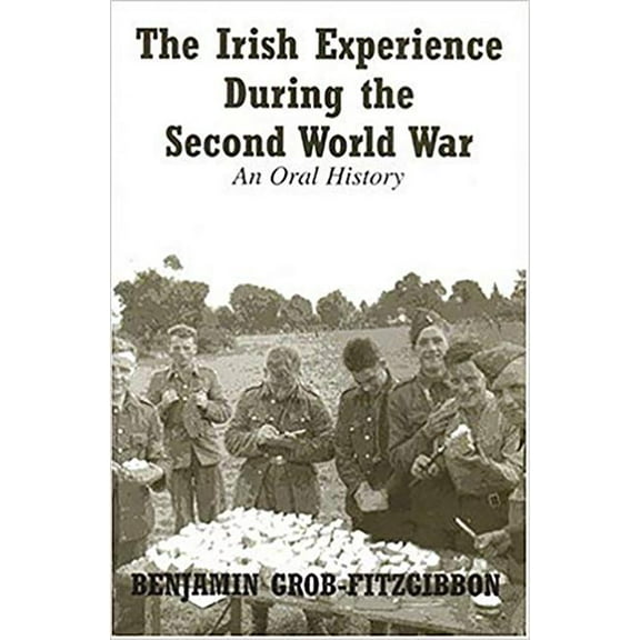 The Irish Experience During the Second World War : An Oral History (Paperback)