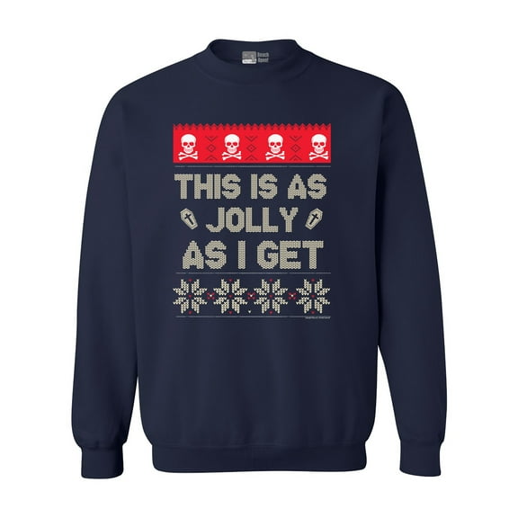This Is As Jolly As I Get Ugly Christmas Holidays Funny DT Crewneck Sweatshirt